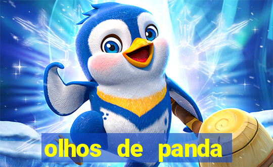 olhos de panda trauma olhos de panda significado